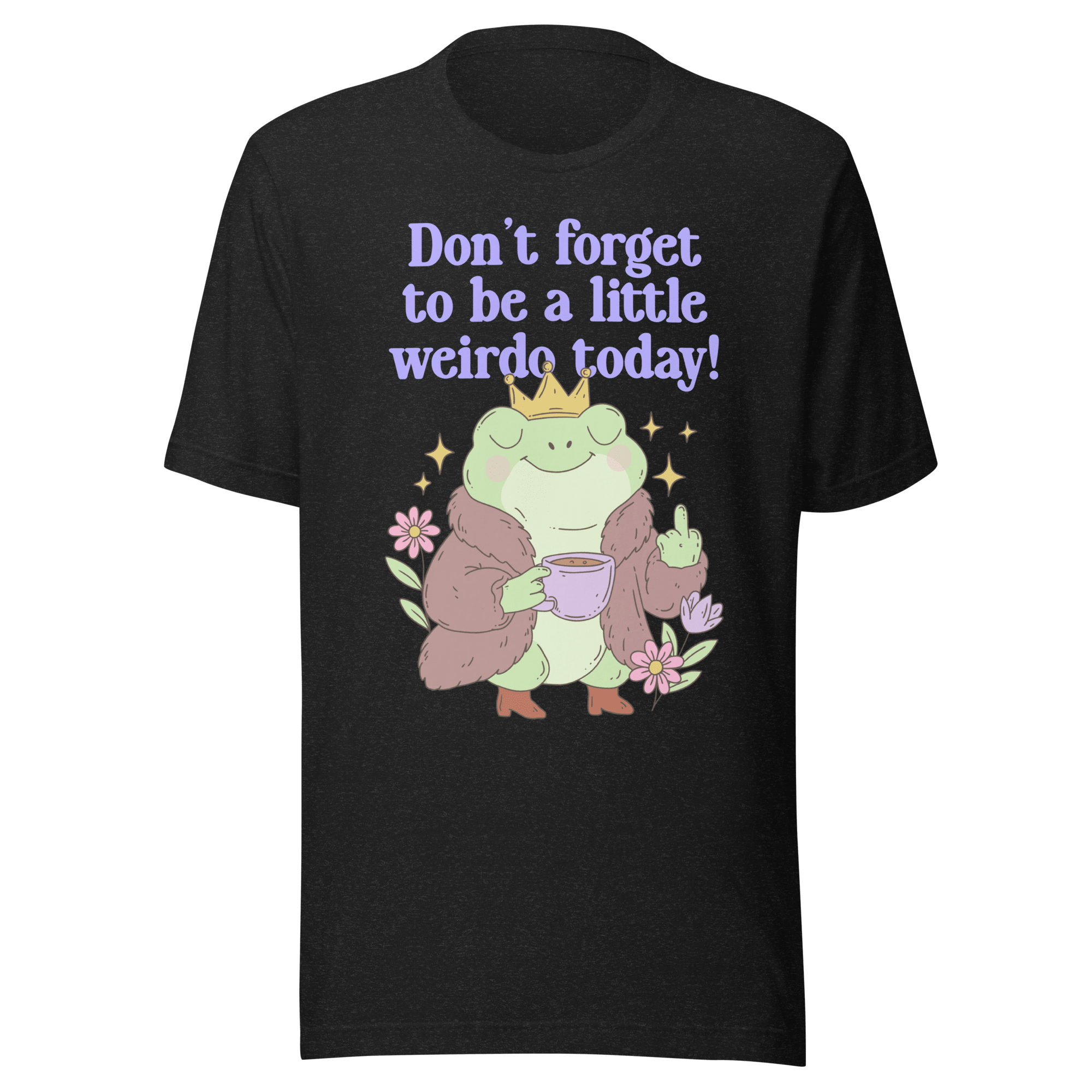 Don't Forget to Be a Little Weirdo Today Frog T-Shirt - Jess.a.creates