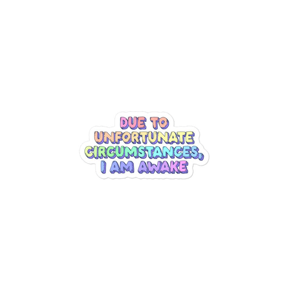 Due To Unforeseen Circumstances I Am Awake Funny Sticker - Jess.a.creates