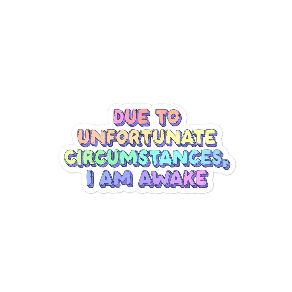 Due To Unforeseen Circumstances I Am Awake Funny Sticker - Jess.a.creates