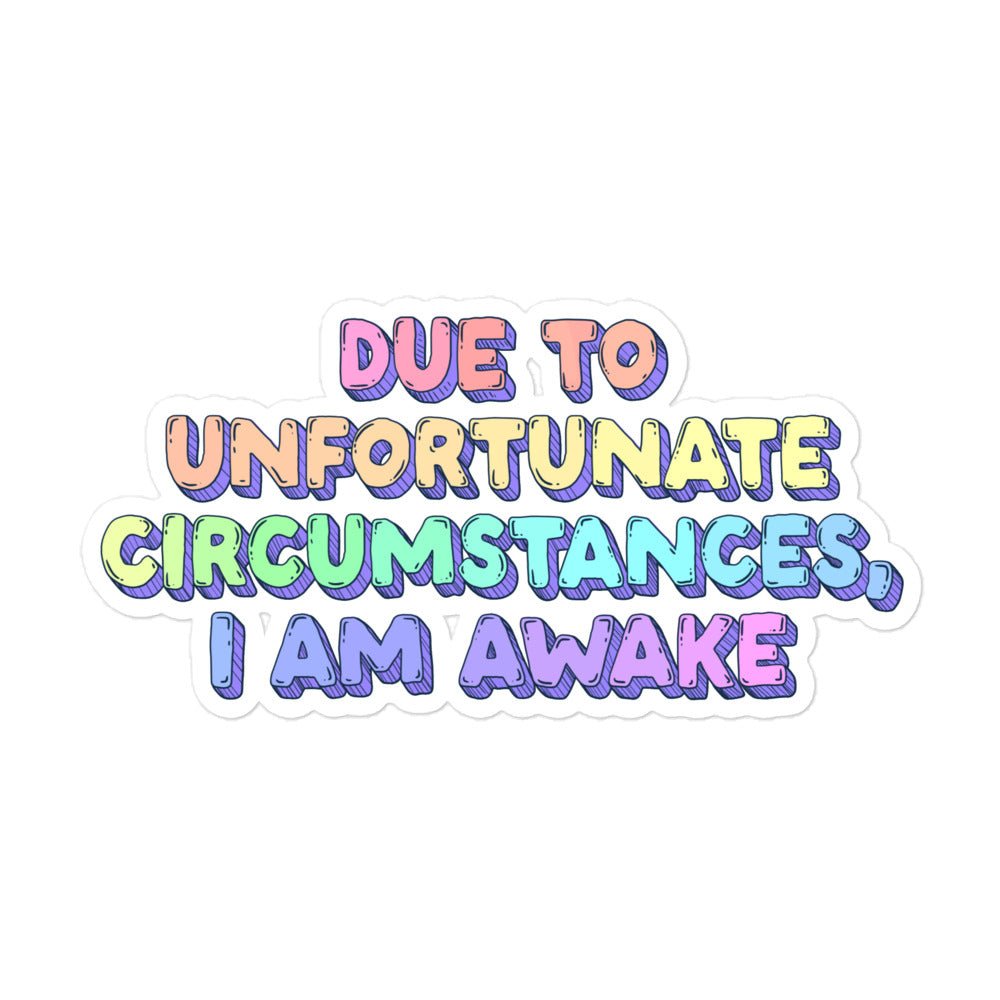 Due To Unforeseen Circumstances I Am Awake Funny Sticker - Jess.a.creates