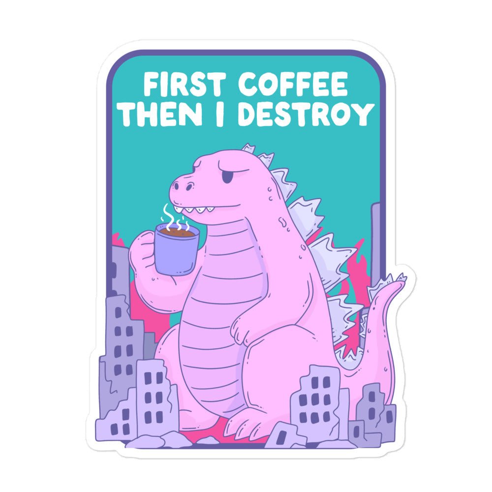 First coffee then destruction sticker - Jess.a.creates