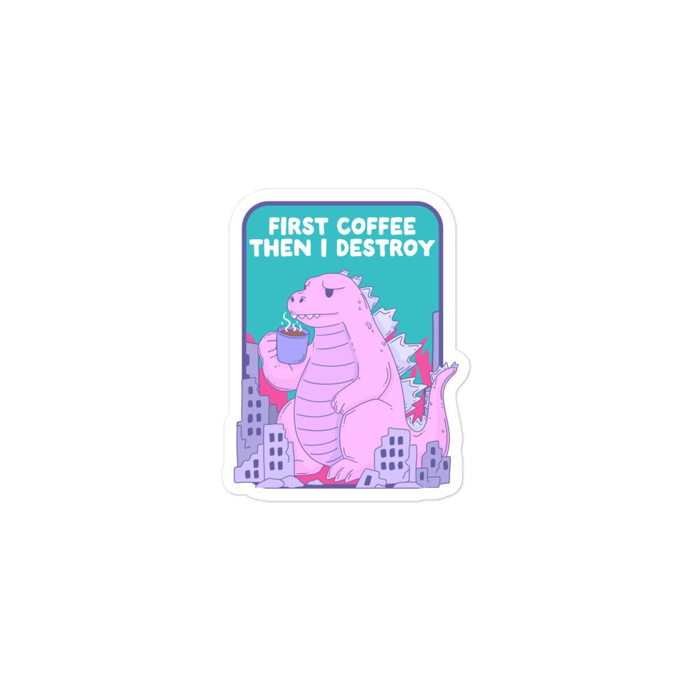 First coffee then destruction sticker - Jess.a.creates