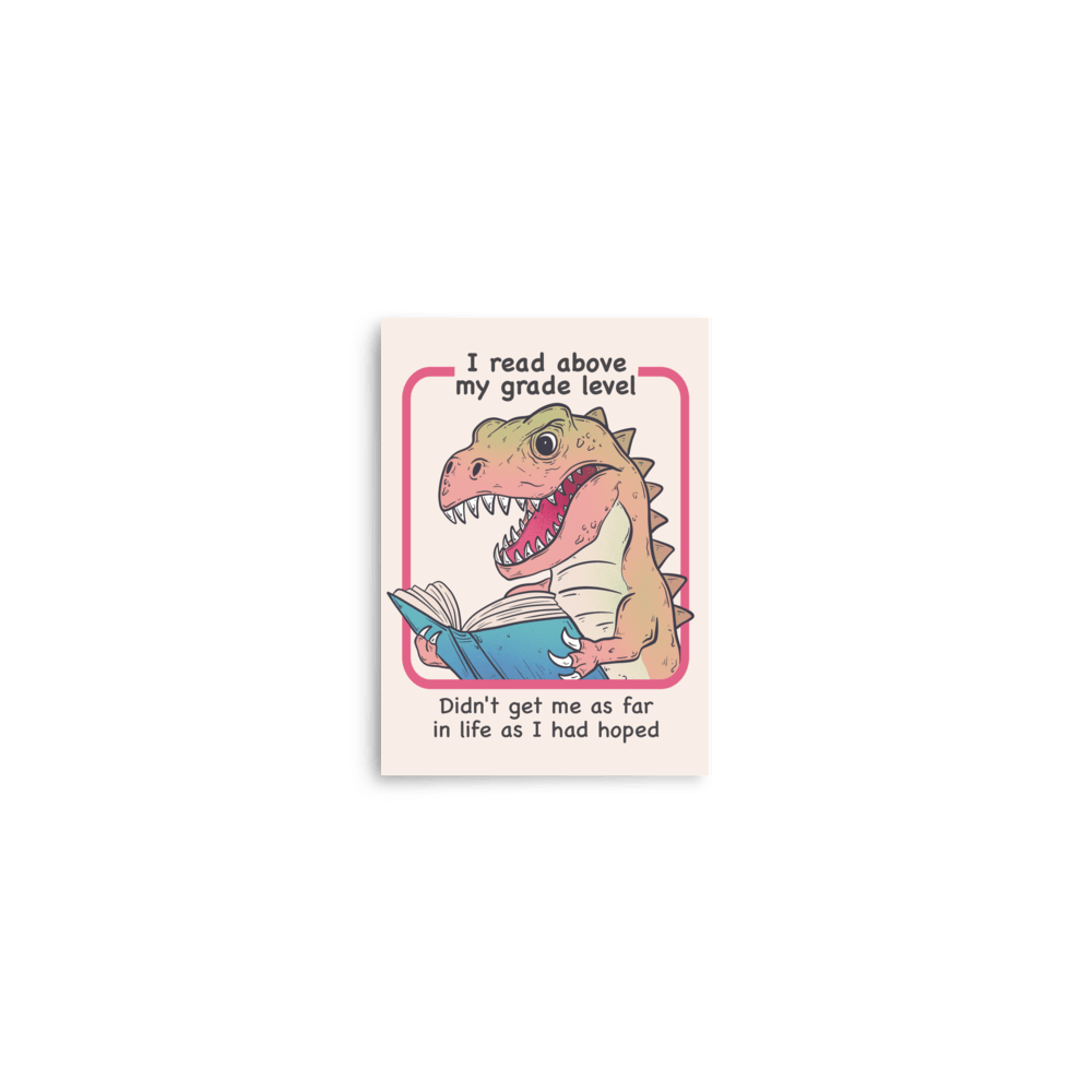 I Read Above My Grade Level Funny T - Rex Poster - Jess.a.creates