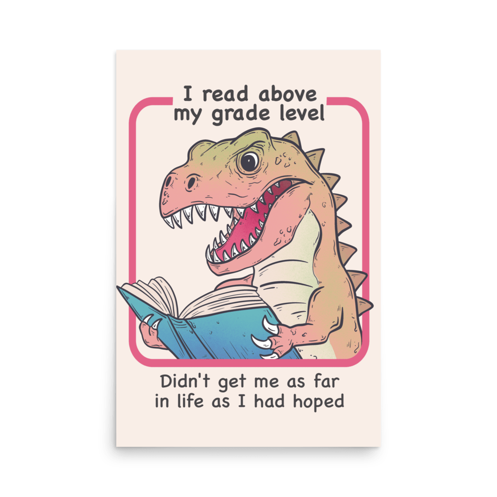 I Read Above My Grade Level Funny T - Rex Poster - Jess.a.creates