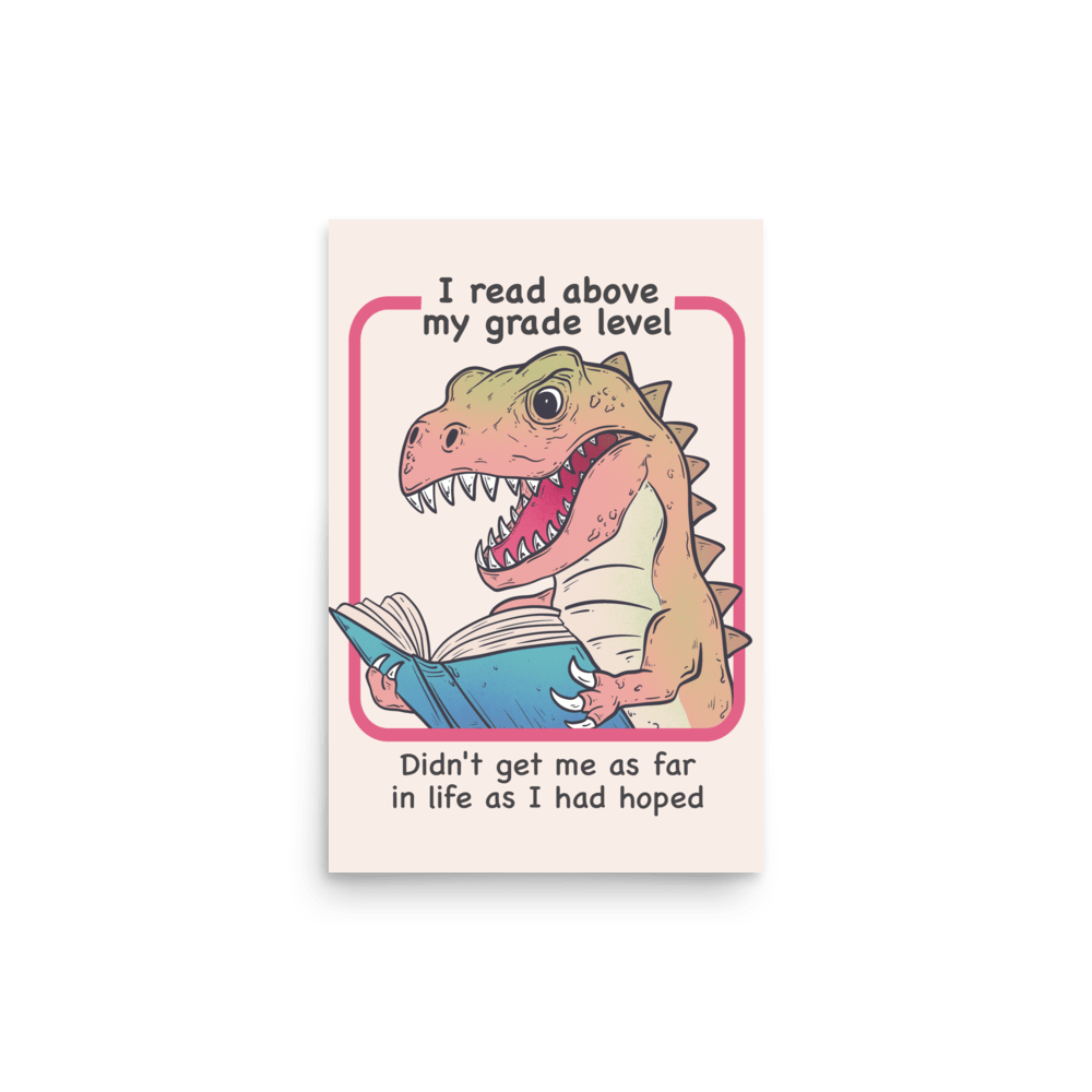 I Read Above My Grade Level Funny T - Rex Poster - Jess.a.creates