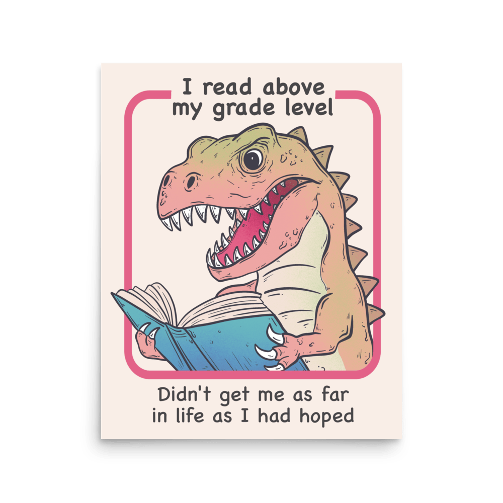 I Read Above My Grade Level Funny T - Rex Poster - Jess.a.creates
