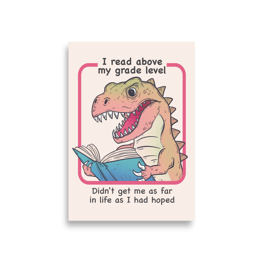 I Read Above My Grade Level Funny T - Rex Poster - Jess.a.creates