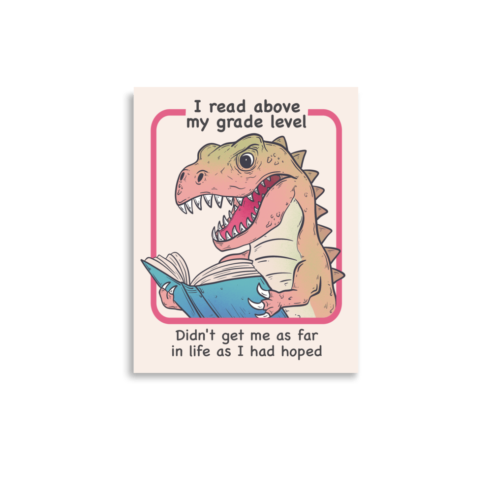 I Read Above My Grade Level Funny T - Rex Poster - Jess.a.creates