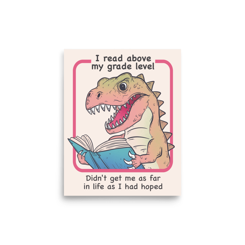 I Read Above My Grade Level Funny T - Rex Poster - Jess.a.creates