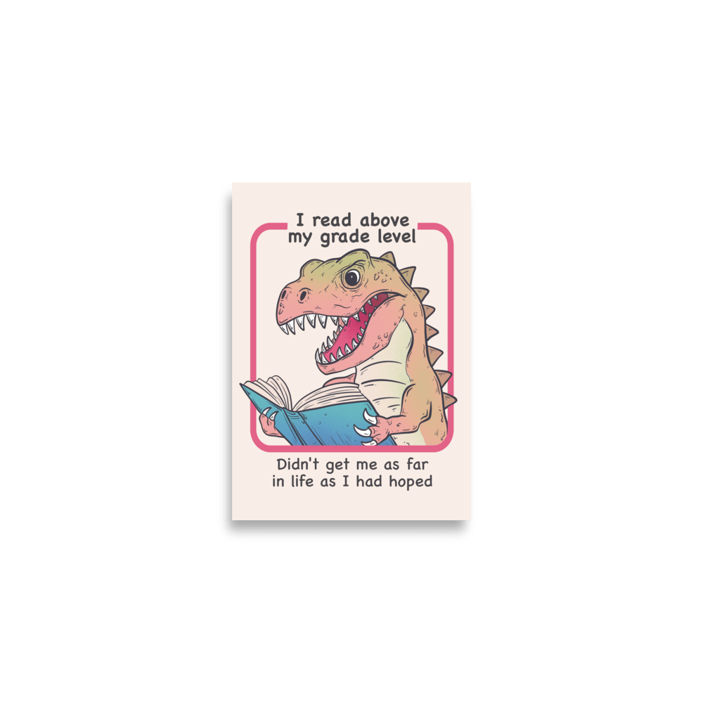I Read Above My Grade Level Funny T - Rex Poster - Jess.a.creates