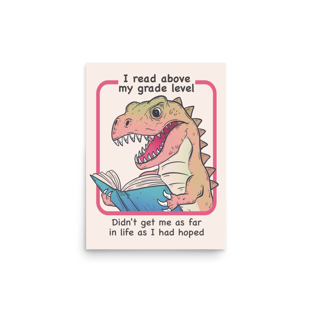 I Read Above My Grade Level Funny T - Rex Poster - Jess.a.creates