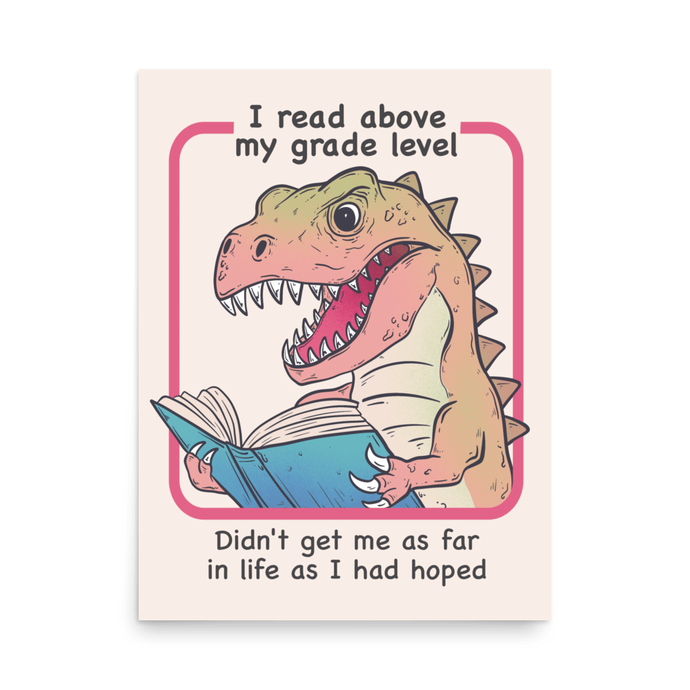 I Read Above My Grade Level Funny T - Rex Poster - Jess.a.creates