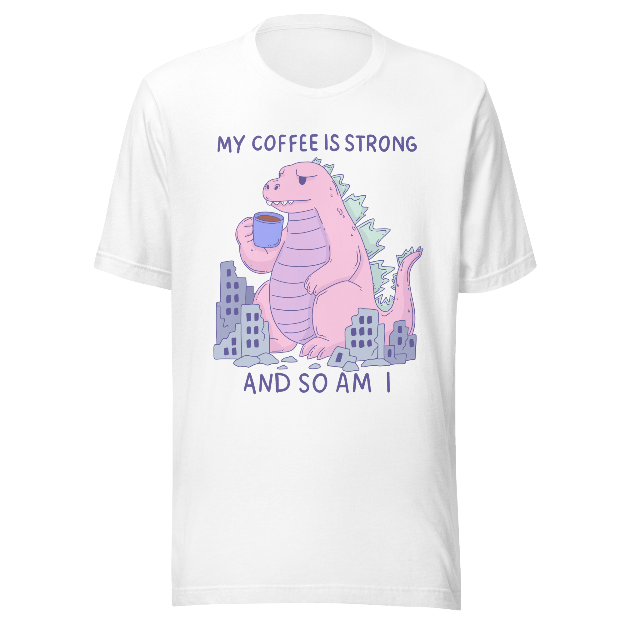 Funny Coffee T-shirt My Coffee Is Strong And So Am I featuring a pink kaiju sipping coffee.