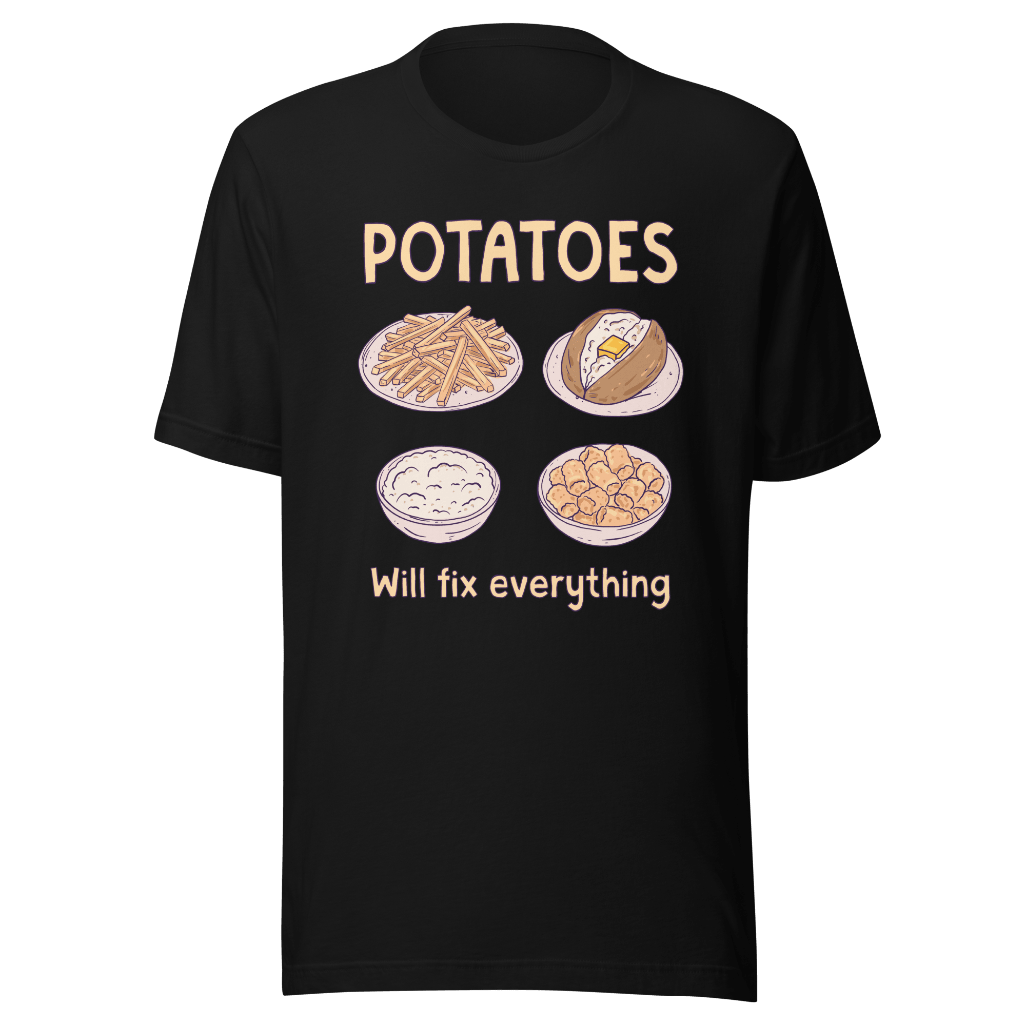 Potatoes Will Fix Everything T-Shirt - Jess.a.creates
