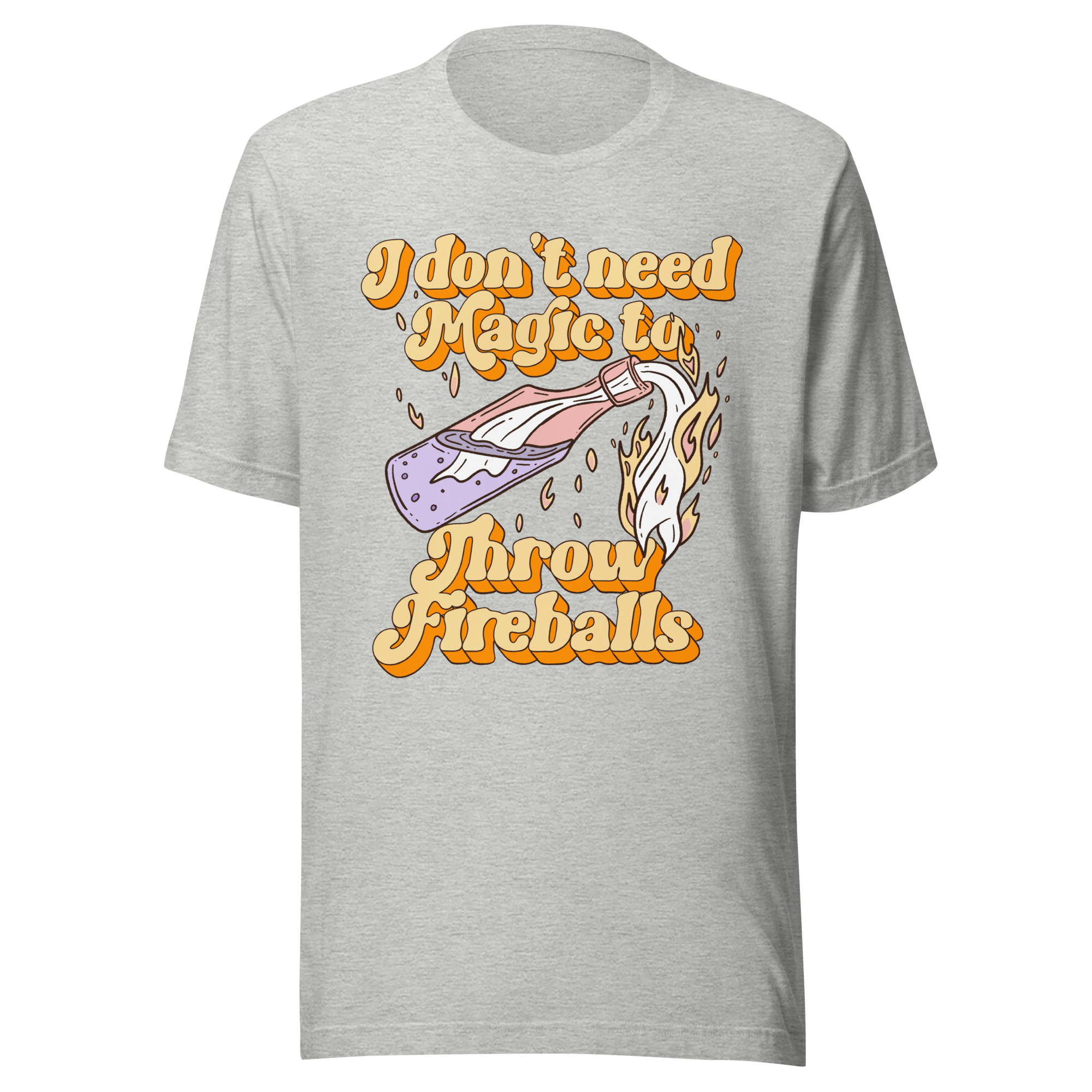 I Don't Need Magic to Throw Fireballs t-shirt design featuring vibrant colors and graphic text.