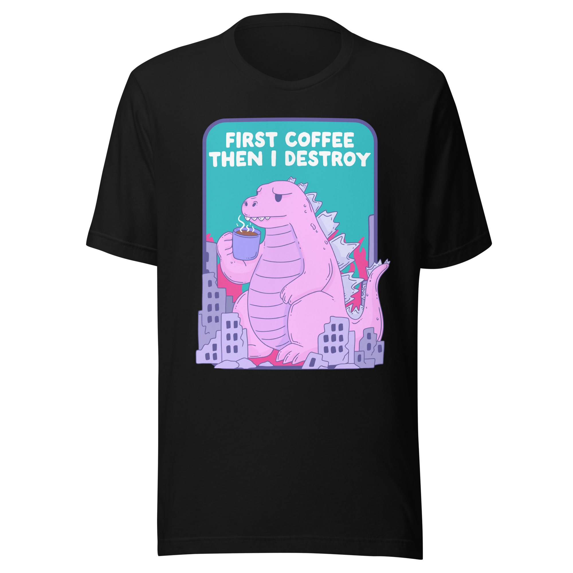 First Coffee Then I Destroy t-shirt featuring a pink kaiju sipping coffee in a city.