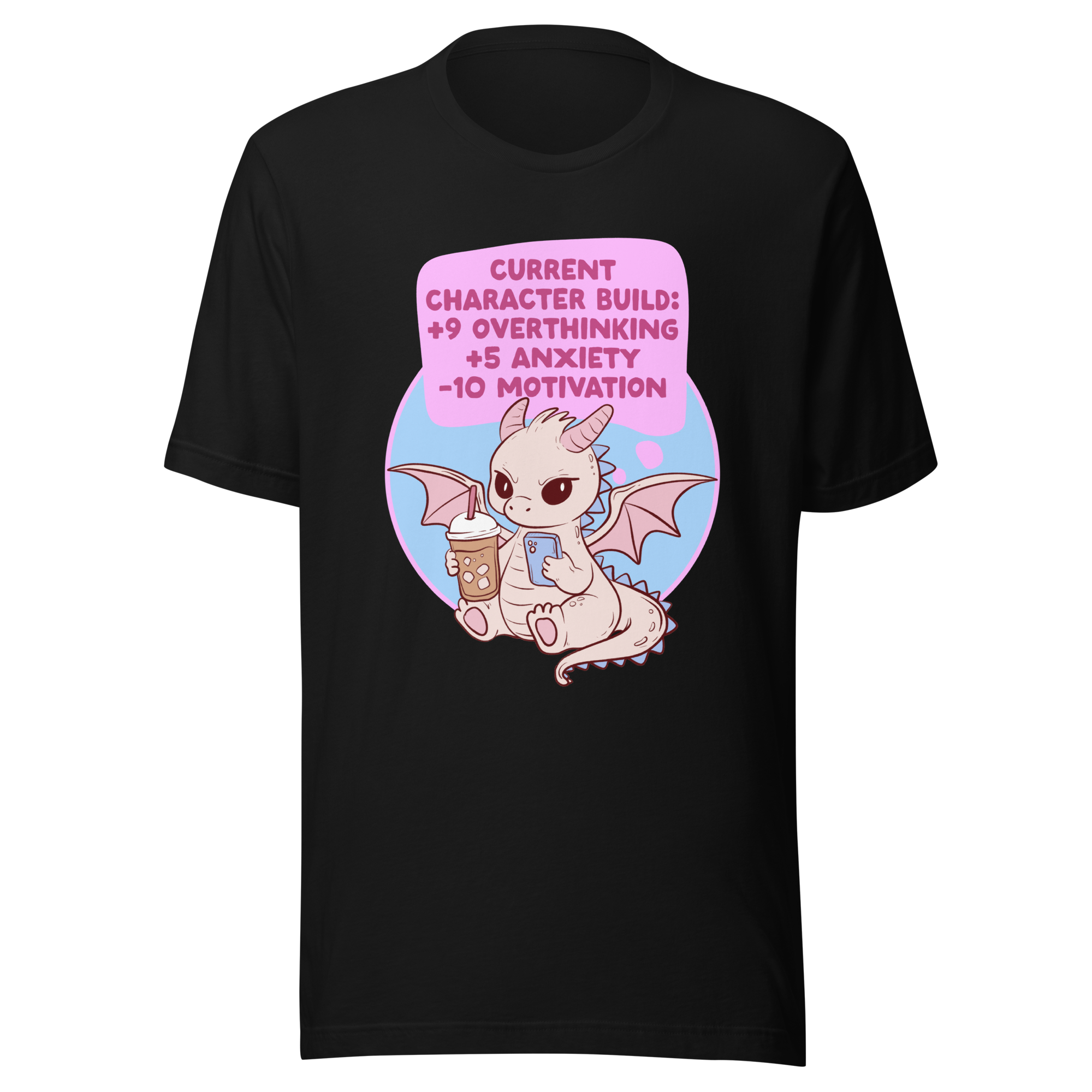Current Character Build Overthinking and anxiety t-shirt featuring a cute dragon with iced coffee.