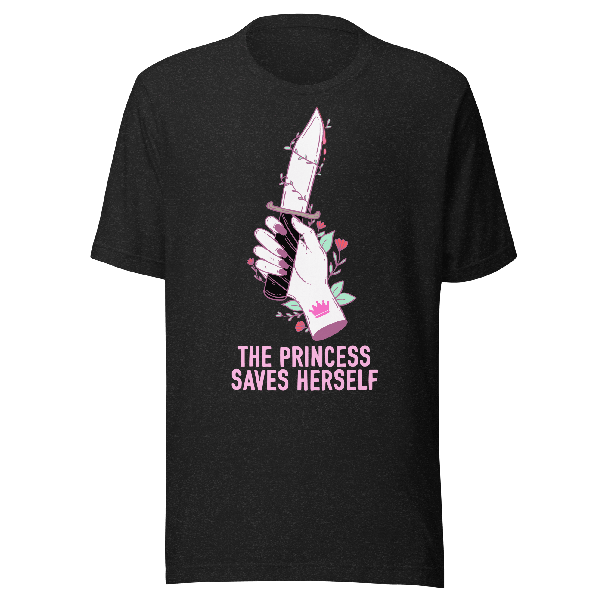 The Princess Saves Herself t-shirt featuring a crowned hand holding a floral dagger on a black background.