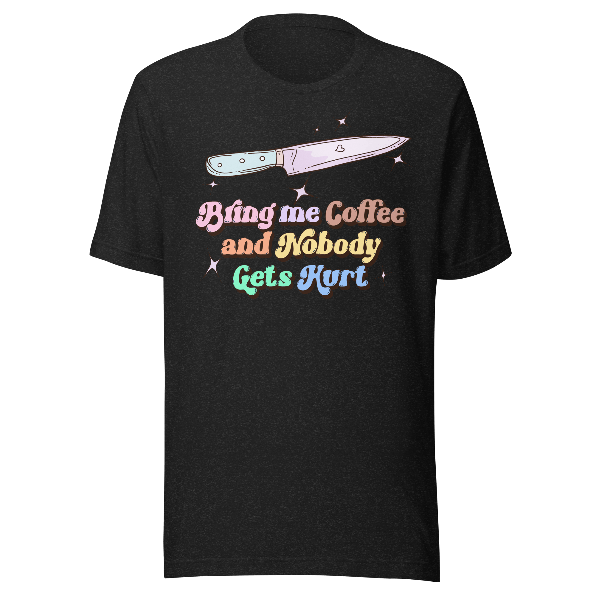 Bring Me Coffee and Nobody Gets Hurt t-shirt featuring a glittering knife and colorful text on a black background.