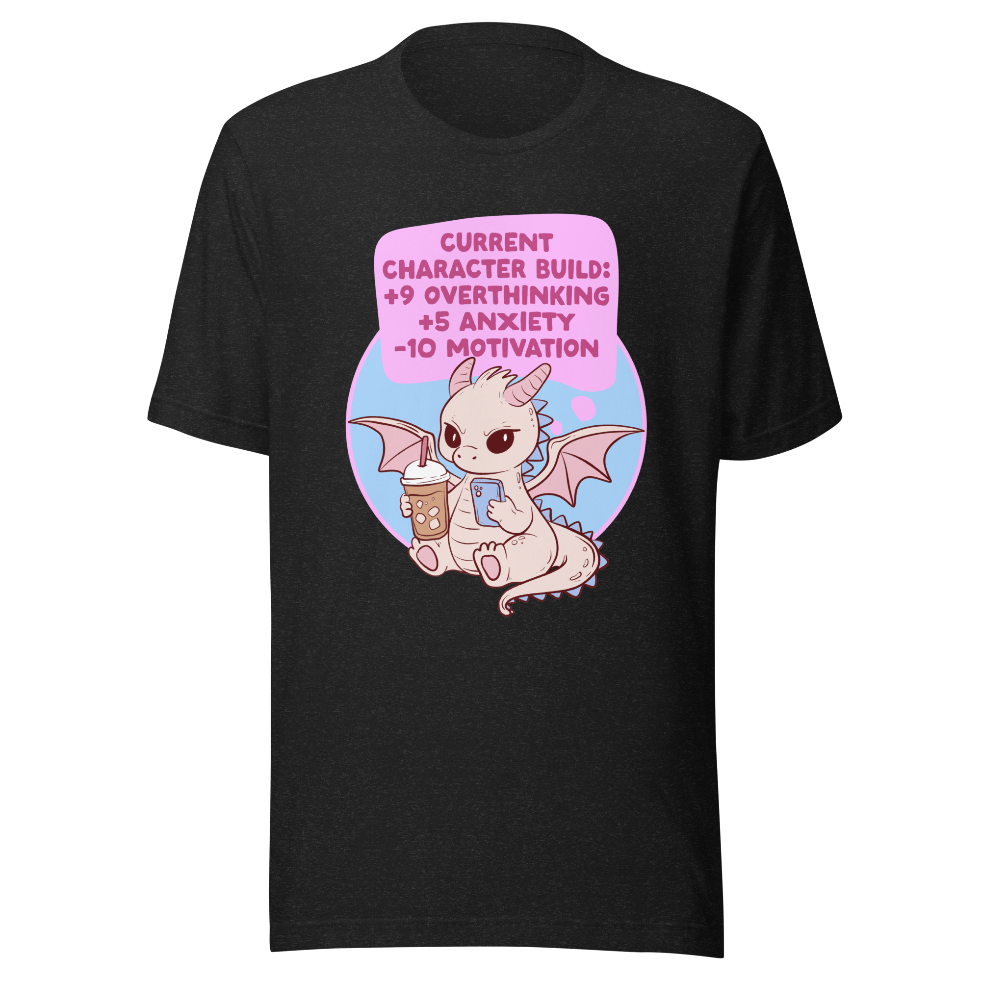 Current Character Build Overthinking and anxiety t-shirt featuring a cute dragon with iced coffee.