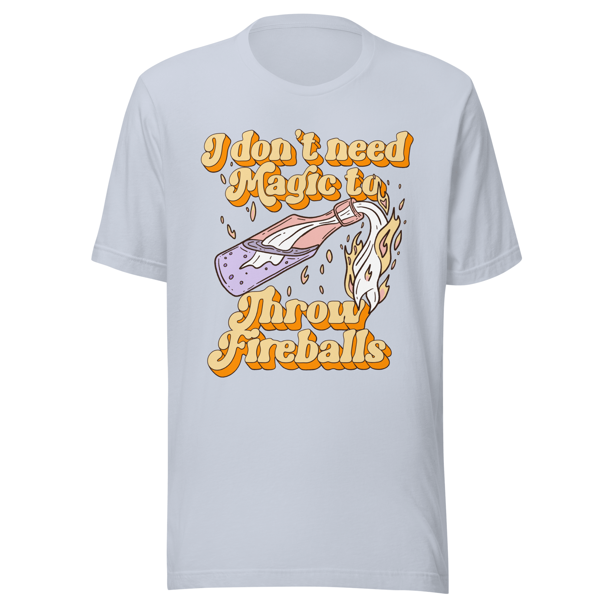 I Don't Need Magic to Throw Fireballs t-shirt featuring bold graphics and vibrant colors.