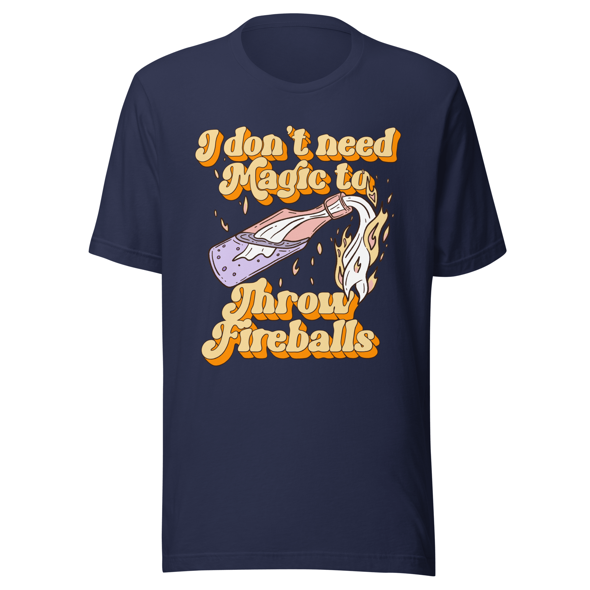 I Don't Need Magic to Throw Fireballs t-shirt design with vibrant graphics and bold text.