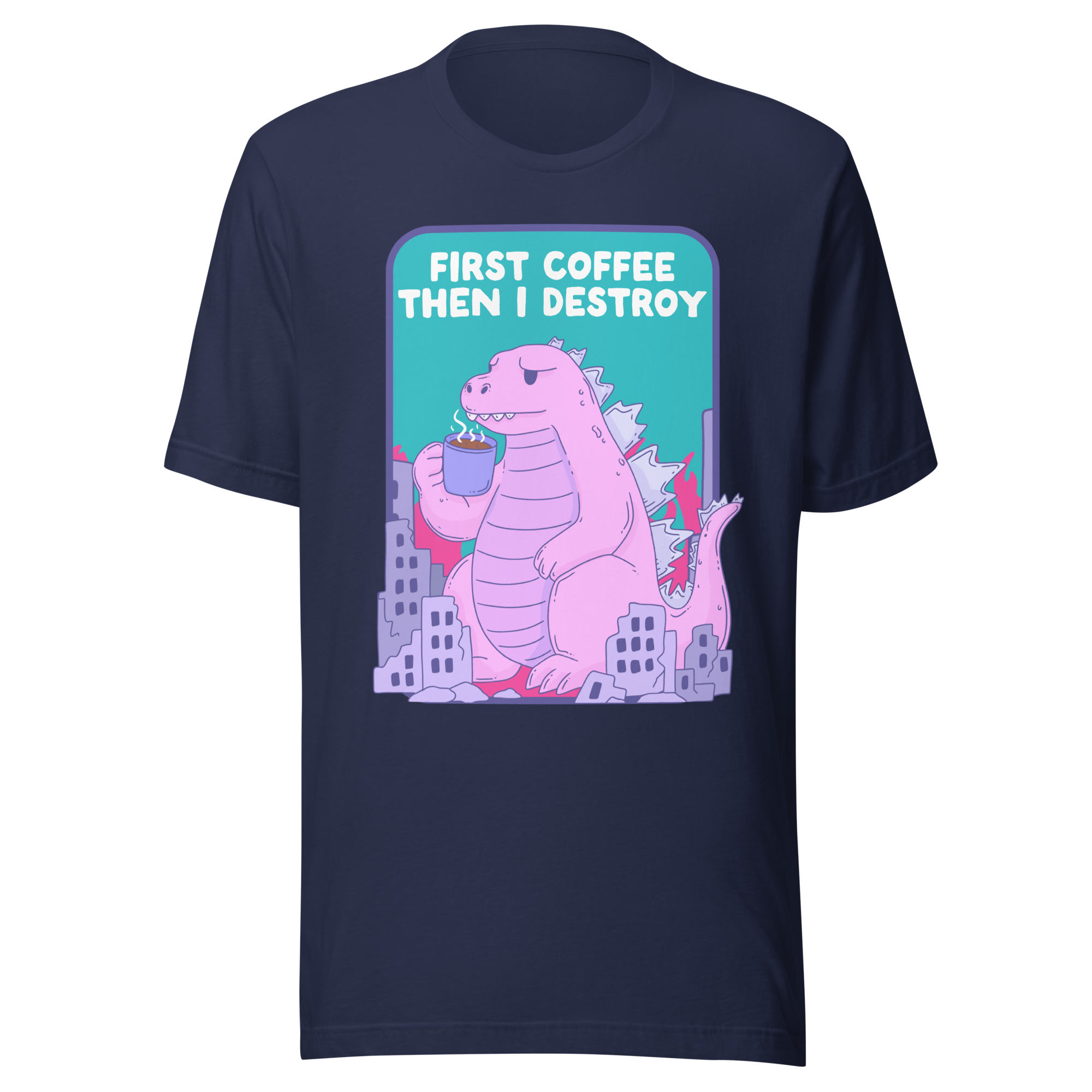 First Coffee Then I Destroy t-shirt featuring a kaiju sipping coffee amid a city destruction.