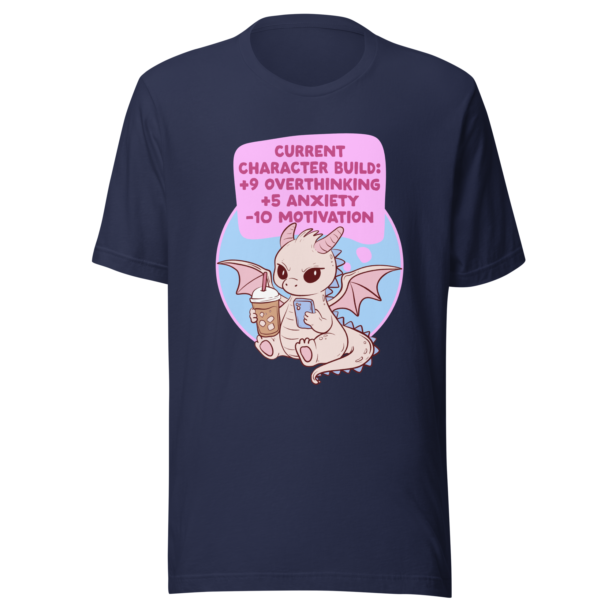 Current Character Build Overthinking and anxiety t-shirt featuring a cute dragon with iced coffee.