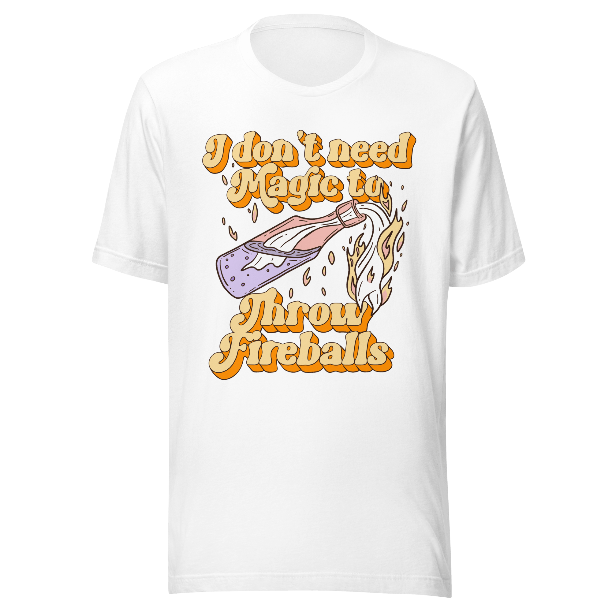 I Don't Need Magic to Throw Fireballs t-shirt featuring a colorful graphic design of fireballs and a magic wand.