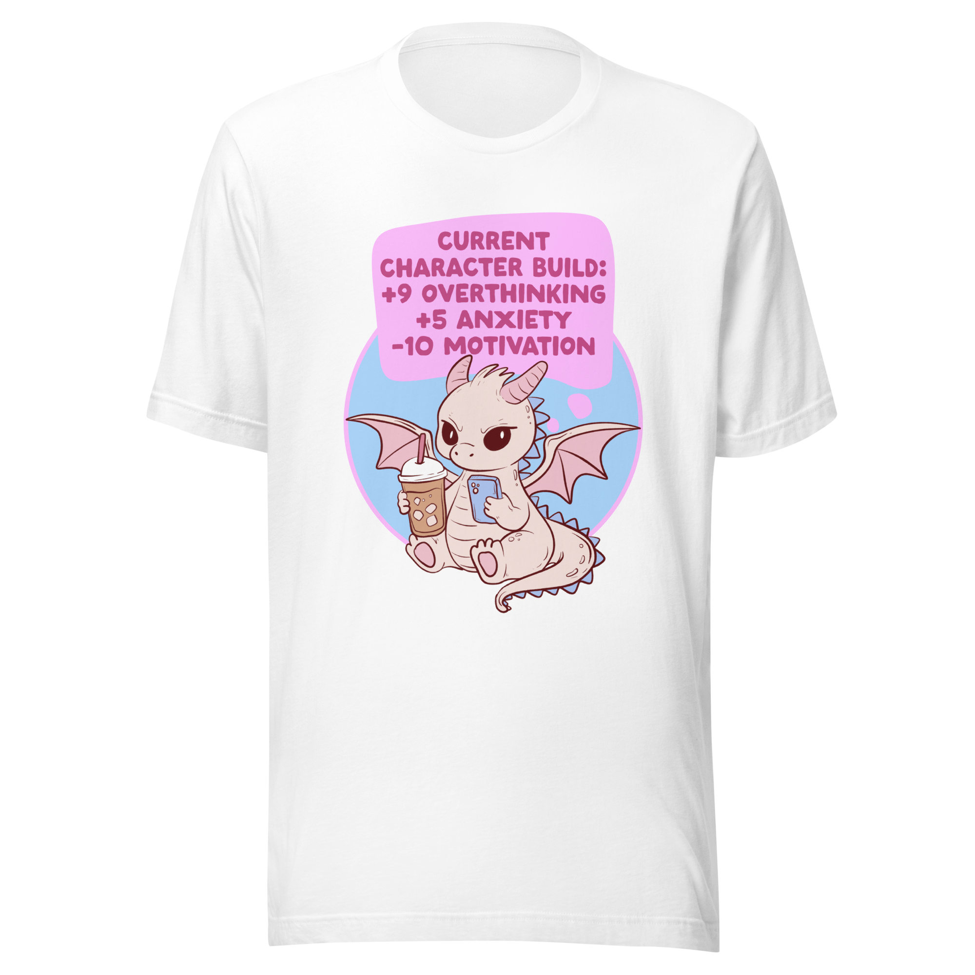 Current Character Build Overthinking and anxiety t-shirt featuring a cute dragon with iced coffee.